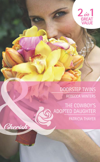 Doorstep Twins / The Cowboy's Adopted Daughter, Rebecca Winters, Patricia Thayer