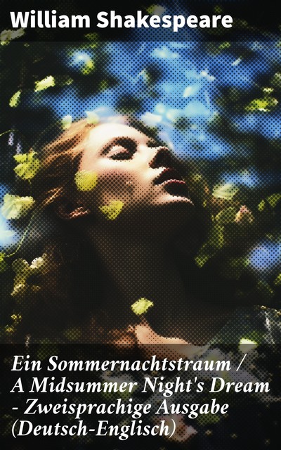 Ein Sommernachtstraum / A Midsummer Night's Dream – Zweisprachige Ausgabe (Deutsch-Englisch), William Shakespeare