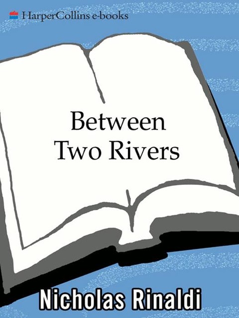 Between Two Rivers, Nicholas Rinaldi