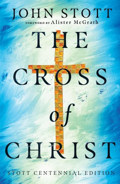 Cross of Christ, John Stott