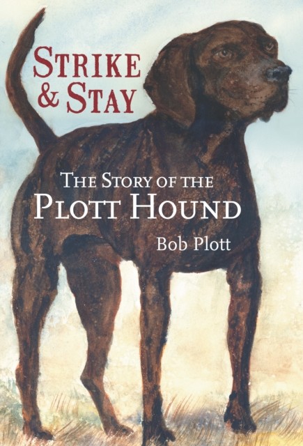 Story of the Plott Hound: Strike & Stay, Bob Plott