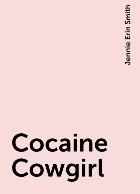 Cocaine Cowgirl, Jennie Erin Smith