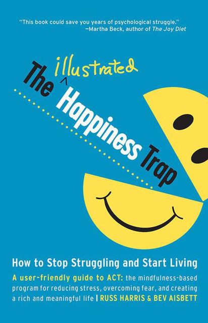 The Illustrated Happiness Trap, Bev Aisbett, Russ Harris