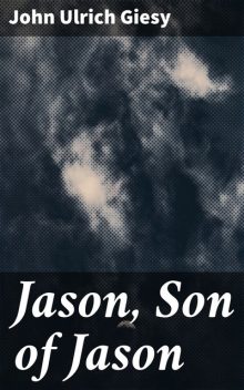 Jason, Son of Jason, John Ulrich Giesy