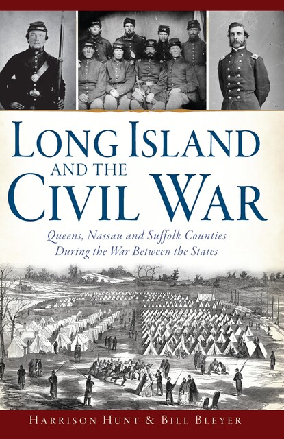 Long Island and the Civil War, Bill Bleyer, Harrison Hunt