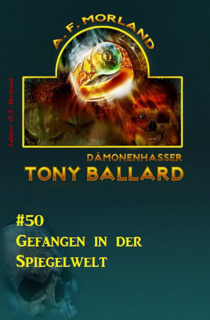 Tony Ballard #50: Gefangen in der Spiegelwelt, Morland A.F.