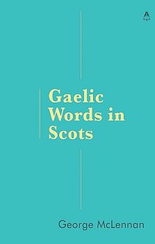 Gaelic Words in Scots, George McLennan