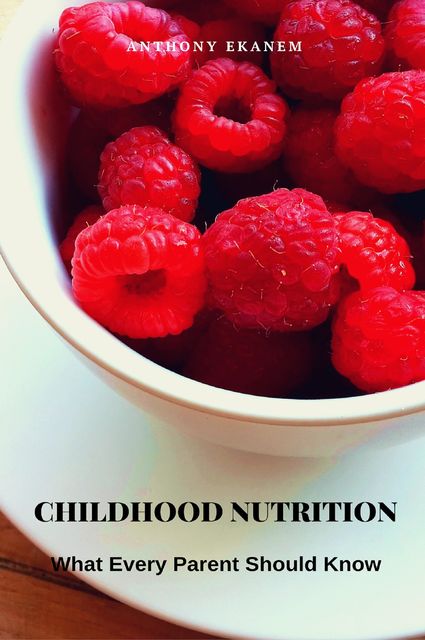 Childhood Nutrition, Anthony Ekanem