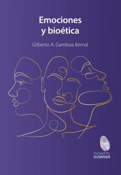 Emociones y bioética, Gilberto Gamboa Bernal