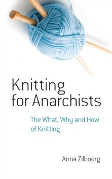 Knitting for Anarchists, Anna Zilboorg