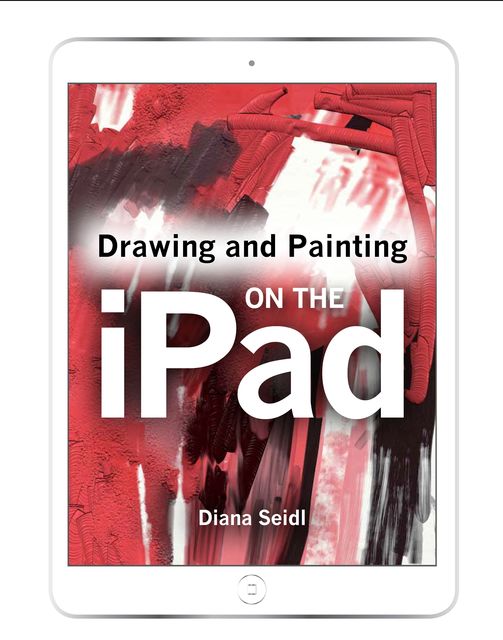 Drawing and Painting on the iPad, Diana Seidl