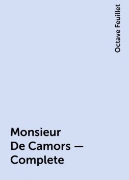 Monsieur De Camors — Complete, Octave Feuillet