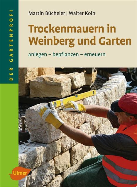 Trockenmauern in Weinberg und Garten, Martin Bücheler, Walter Kolb