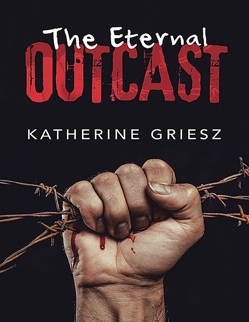 The Eternal Outcast, Katherine Griesz