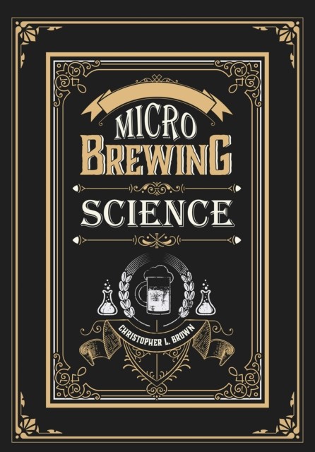 Microbrewing Science, Christopher Brown
