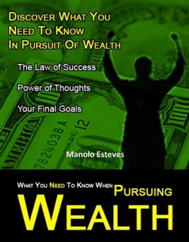 What You Need to Know When Pursuing Wealth, John Mcload