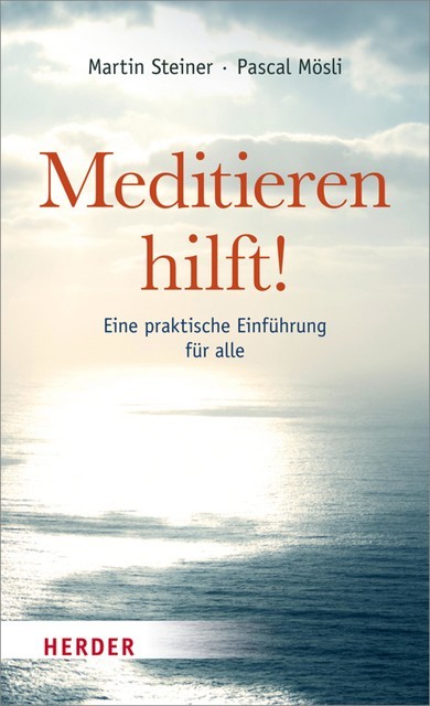 Meditieren hilft, Martin Steiner, Pascal Mösli