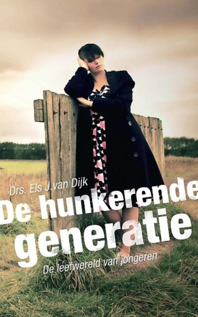 De hunkerende generatie, Els J. van Dijk