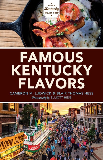 Famous Kentucky Flavors, Blair Thomas Hess, Cameron M. Ludwick