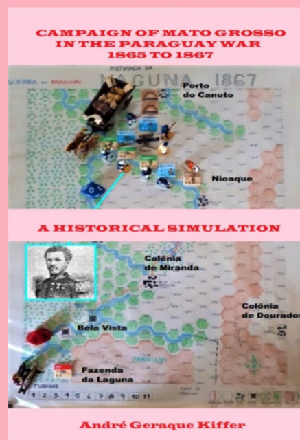 Campaign Of Mato Grosso In The Paraguay War, 1865–1867, André Geraque Kiffer