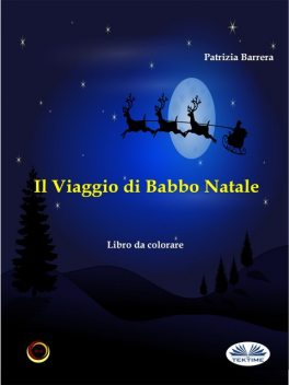Il Viaggio Di Babbo Natale-Libro Da Colorare, Patrizia Barrera