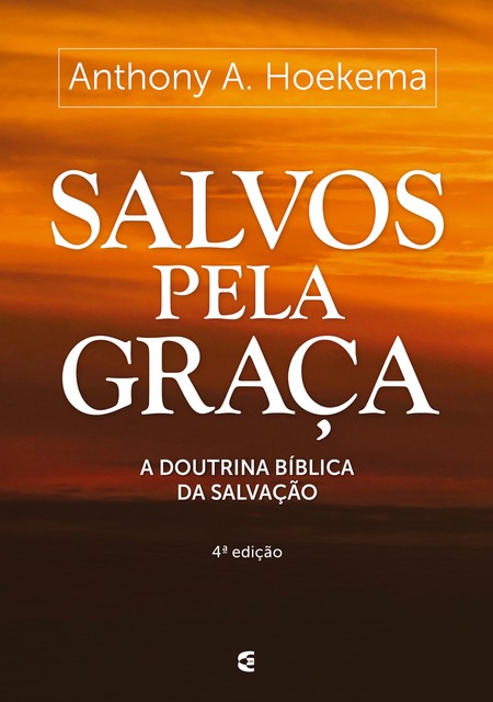 Salvos pela graça, Anthony A. Hoekema