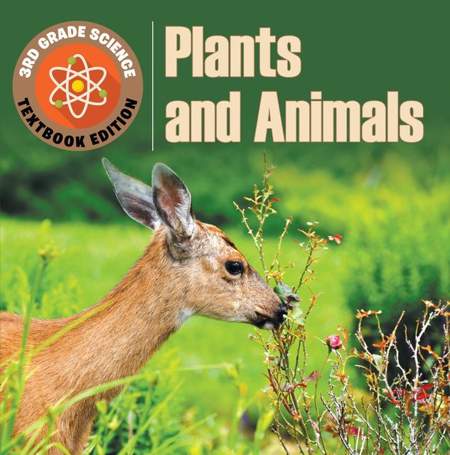 3rd Grade Science: Plants & Animals | Textbook Edition, Baby Professor