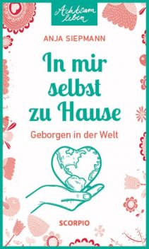 In mir selbst zu Hause, Anja Siepmann