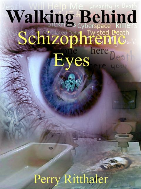 Walking Behind Schizophrenic Eyes, Perry Ritthaler
