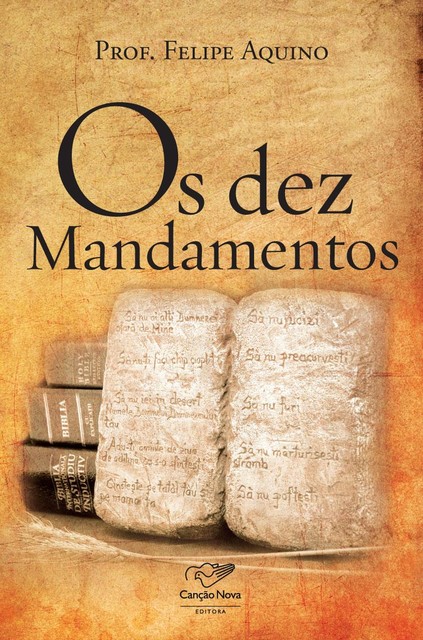 Os dez Mandamentos, Felipe Aquino