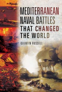 Mediterranean Naval Battles That Changed the World, Quentin Russell