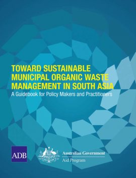 Toward Sustainable Municipal Organic Waste Management in South Asia, Asian Development Bank