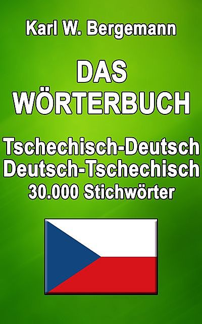 Das Wörterbuch Tschechisch-Deutsch / Deutsch-Tschechisch, Karl W. Bergemann