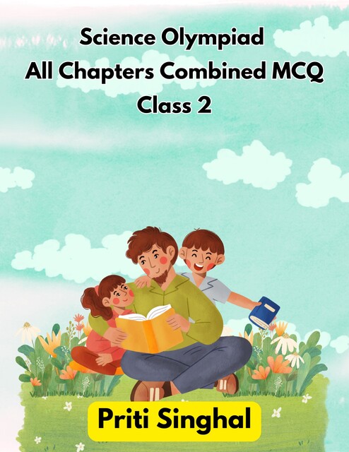Science Olympiad All Chapters Combined MCQ Class 2, Priti Singhal