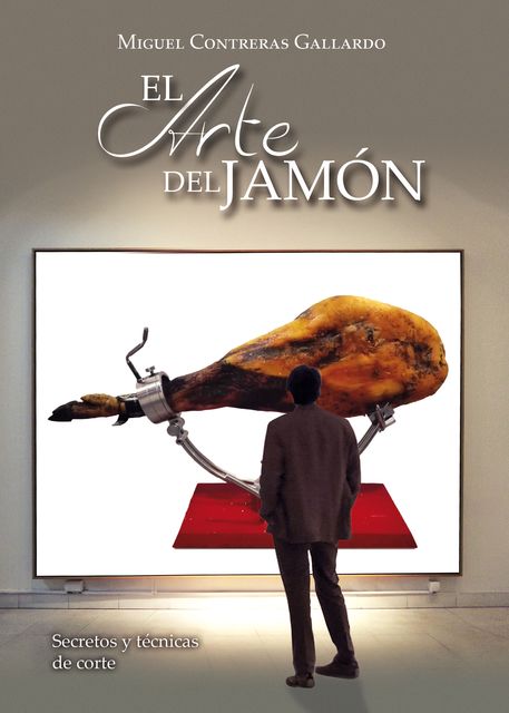 El arte del jamón, Miguel Contreras Gallardo