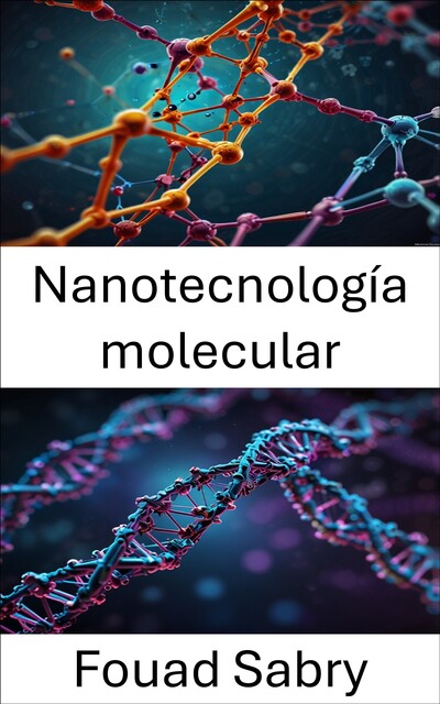 Nanotecnología molecular, Fouad Sabry