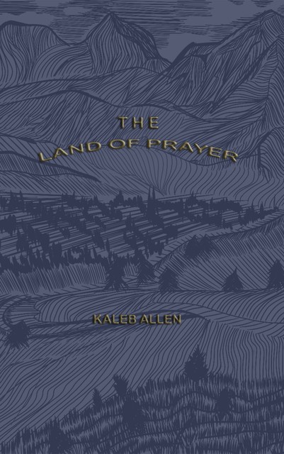 The Land of Prayer, Kaleb Allen