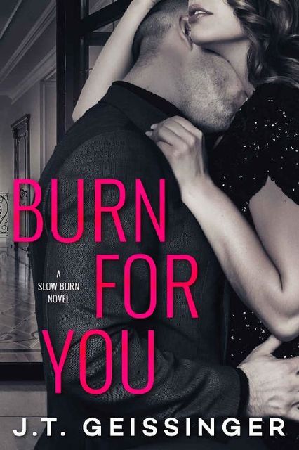 Burn for You (Slow Burn Book 1), J.T. Geissinger
