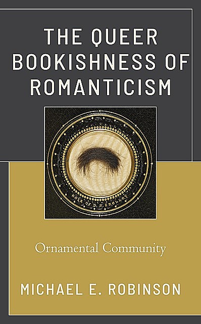 The Queer Bookishness of Romanticism, Michael Robinson