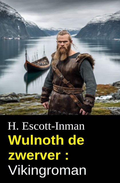 Wulnoth de zwerver : Vikingroman, H. Escott-Inman