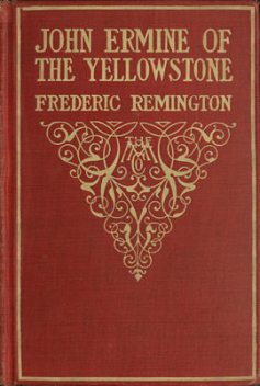 John Ermine of the Yellowstone, Frederic Remington