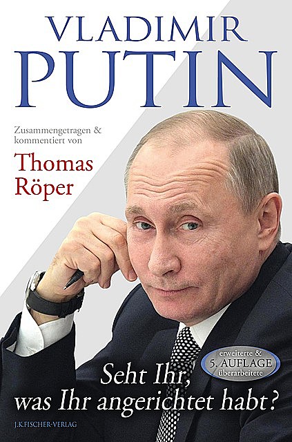 Vladimir Putin: Seht Ihr, was Ihr angerichtet habt, Thomas Röper