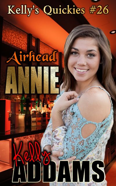 Airhead Annie – Kelly's Quickie #26, Kelly Addams