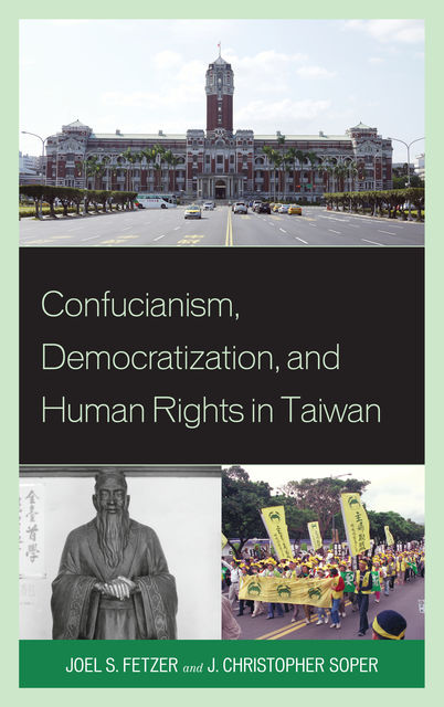 Confucianism, Democratization, and Human Rights in Taiwan, J Christopher Soper, Joel Fetzer