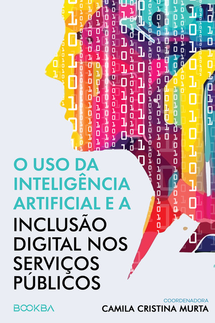 O uso da Inteligência Artificial e a Inclusão Digital nos Serviços Públicos, Camila Cristina Murta