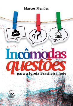 Incômodas questões – eBook, Marcos Mendes