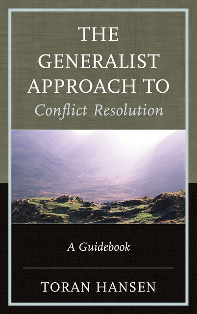 The Generalist Approach to Conflict Resolution, Toran Hansen