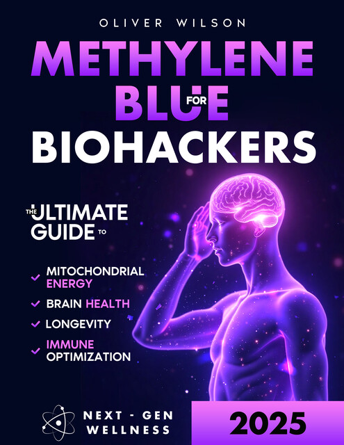 Methylene Blue for Biohackers, Oliver Wilson