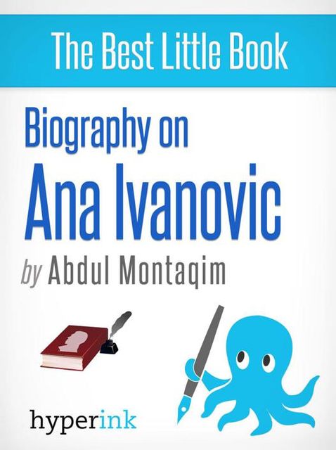 Ana Ivanovic: A Biography, Abdul Montaqim
