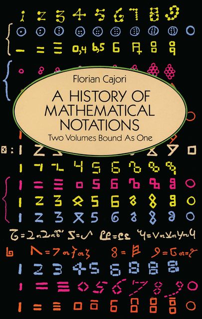 A History of Mathematical Notations, Florian Cajori